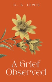 A Grief Observed - C. S. Lewis