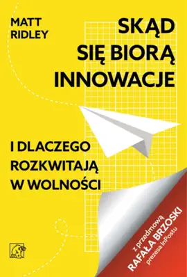 Skąd się biorą innowacje i dlaczego rozkwitają w wolności