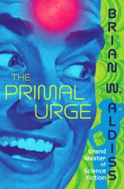 The Primal Urge - Brian W. Aldiss
