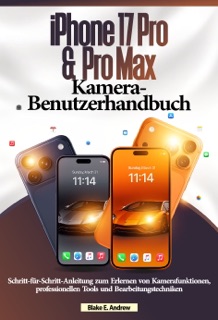 iPhone 17 Pro & Pro Max Kamera-Benutzerhandbuch by Blake E. Andrew