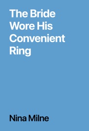 The Bride Wore His Convenient Ring - Nina Milne