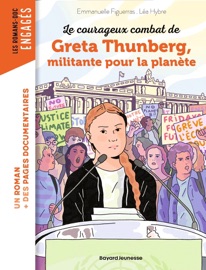 La véritable histoire de Greta Thunberg, militante pour la planète - Emmanuelle Figueras & Léa Hybre