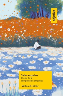 Saber escuchar by William R. Miller