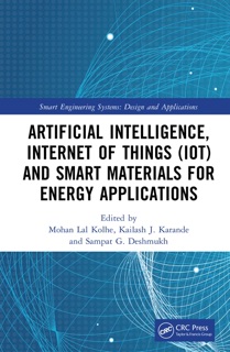 Artificial Intelligence, Internet of Things (IoT) and Smart Materials for Energy Applications by Mohan Lal Kolhe, Kailash J. Karande & Sampat G. Deshmukh