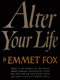 Alter Your Life - Emmet Fox