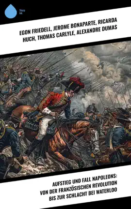 Read: Aufstieg und Fall Napoleons: Von der Französischen Revolution bis zur Schlacht bei Waterloo Book