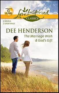 The Marriage Wish & God's Gift by Dee Henderson