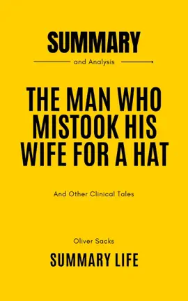 The Man Who Mistook His Wife for a Hat by Oliver Sacks - Summary and Analysis