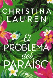 El problema del paraíso - Christina Lauren & Beatriz Villena