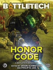 BattleTech: Honor Code (A BattleTech Anthology) - Jason Schmetzer & Philip A. Lee