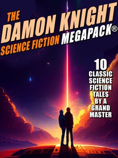 The Damon Knight Science Fiction MEGAPACK® by Damon Knight