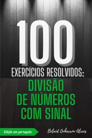 100 Exercícios Resolvidos: Divisão de Números com Sinal