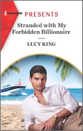 Stranded with My Forbidden Billionaire - Lucy King