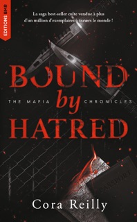 Bound by Hatred- The Mafia Chronicles, T3 by Cora Reilly