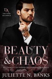 Beauty & Chaos: Enemies to Lovers Billionaire Romance - Juliette N Banks
