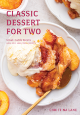 Classic Dessert for Two: Small-Batch Treats, New and Selected Recipes - Christina Lane Cover Art