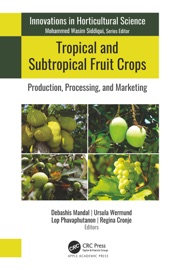 Tropical and Subtropical Fruit Crops - Debashis Mandal, Ursula Wermund, Lop Phavaphutanon & Regina Cronje
