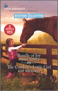 Bundle of Joy and The Cowboy's Little Girl by Annie Jones & Kat Brookes