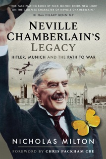 Neville Chamberlain's Legacy by Nicholas Milton