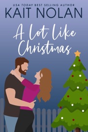 A Lot Like Christmas - Kait Nolan