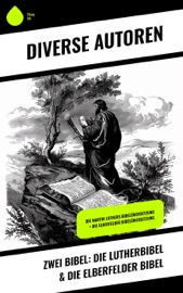 Zwei Bibel: Die Lutherbibel & Die Elberfelder Bibel - Diverse Autoren, Martin Luther, Julius Anton von Poseck, Carl Brockhaus & John Nelson Darby