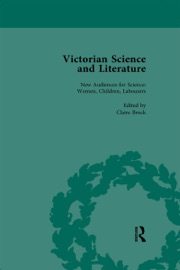 Victorian Science and Literature, Part II vol 5 - Gowan Dawson, Bernard Lightman, Claire Brock, Marwa Elshakry, Sujit Sivasundaram, Ralph O'Connor, Roger Luckhurst & Justin Sausman