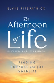 The Afternoon of Life - Elyse Fitzpatrick