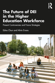 The Future of DEI in the Higher Education Workforce by Edna Chun & Alvin Evans