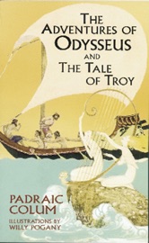 The Adventures of Odysseus and The Tale of Troy - Padraic Colum