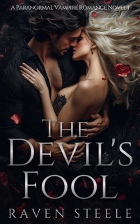 The Devil's Fool: A Paranormal Vampire Romance Novel by Raven Steele