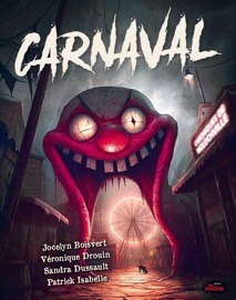 Carnaval - Jocelyn Boisvert, Véronique Drouin, Sandra Dussault & Patrick Isabelle