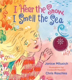 I Hear the Snow, I Smell the Sea by Janice Milusich & Chris Raschka
