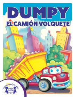 Dumpy El Camión Volquete by Cathy East Dubowski