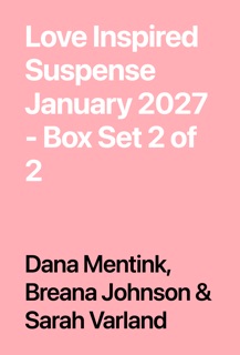 Love Inspired Suspense January 2027 - Box Set 2 of 2 by Dana Mentink, Breana Johnson & Sarah Varland