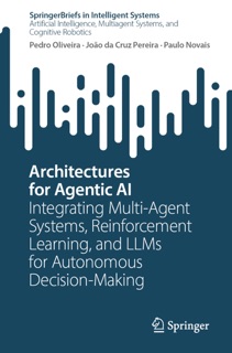 Architectures for Agentic AI by Pedro Oliveira, João da Cruz Pereira & Paulo Novais