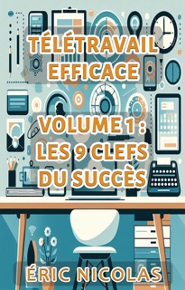 Télétravail efficace – Les 9 clés du succès by Eric Nicolas