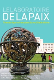 Le Laboratoire de la paix - Stanislas Jeannesson, Bernard Miyet, Emmanuel Decaux & Jean-Michel Guieu