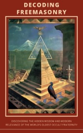 Decoding Freemasonry: Discovering the Hidden Wisdom and Modern Relevance of the World's Oldest Occult Fraternity - Francisco Andrade