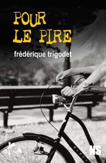 Pour le Pire by Frédérique Trigodet