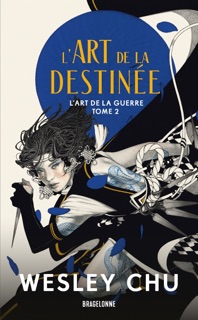 L'Art de la guerre, T2 : L'Art de la destinée by Wesley Chu & Frédéric Le Berre