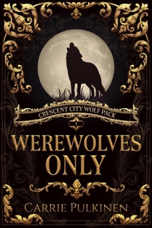 Werewolves Only by Carrie Pulkinen