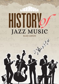 History of Jazz Music - Blake Carson