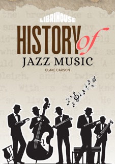 History of Jazz Music by Blake Carson