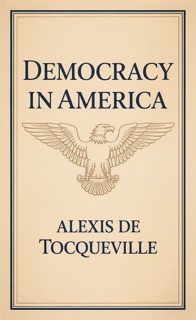 Democracy in America by Alexis de Tocqueville