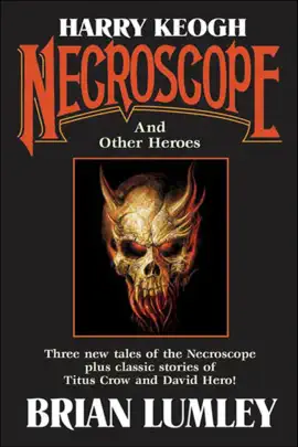 Read: Harry Keogh: Necroscope Book and Other Heroes