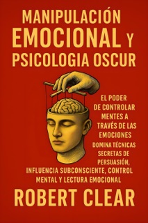 Manipulación Emocional y Psicología Oscura by Robert Clear