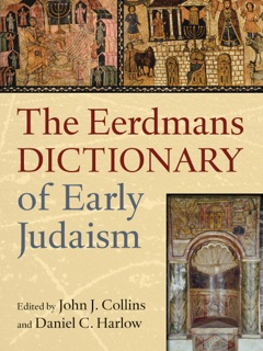The Eerdmans Dictionary of Early Judaism by John J. Collins & Daniel C. Harlow