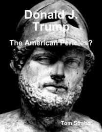 Donald J. Trump: The American Pericles? - Tom Strabo