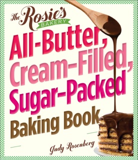 Rosie's Bakery All-Butter, Cream-Filled, Sugar-Packed Baking Book by Judy Rosenberg
