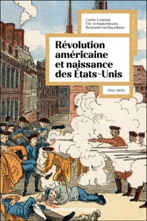 La révolution américaine et la naissance des États-Unis by Carine Lounissi, Éric Schnakenbourg & Bertrand Van Ruymbeke